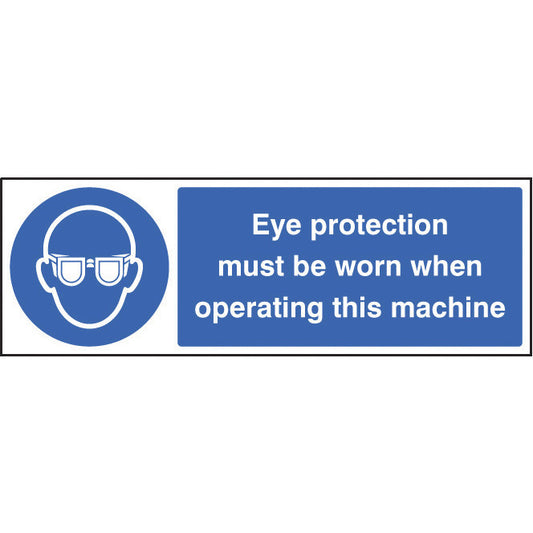 Safety Instructional Sign Eye protection must be worn when operating this machine