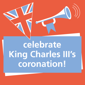 Celebrate King Charles III's coronation!