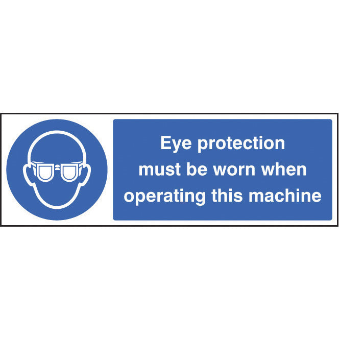 Safety Instructional Sign Eye protection must be worn when operating this machine